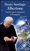 Beato Santiago Alberione. Una luz para comunicar el evangelo libro di Peréz José A.