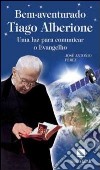 Bem-aventurado Tiago Alberione. Uma luz para comunicar o evangelho libro di Peréz José A.