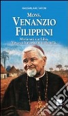 Mons. Venanzio Filippini. Missionario in Libia, vescovo francescano in Somalia libro