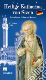 Heilige Katharina von Siena. Patronin von Italien und Europa libro