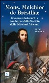 Mons. Melchior de Brésillac. Vescovo missionario e fondatore della società delle missioni africane libro