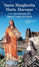 Santa Margherita Maria Alacoque e le rivelazioni del sacro Cuore di Gesù libro