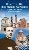 Il Servo di Dio don Stefano Gerbaudo. Il prete che voleva modellare i santi libro di Serale Rosalba; Pettiti Gianpiero