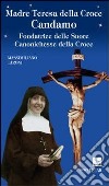 Madre Teresa della Croce Candamo. Fondatrice delle suore Canonichesse della Croce libro