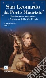 San Leonardo da Porto Maurizio. Predicatore itinerante e aspostolo della Via Crucis libro