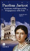 Paolina Jaricot. Fondatrice dell'opera della propagazione della fede libro di Taroni Massimiliano