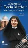 Venerabile Tecla Merlo. Mille vite per il Vangelo libro di Collesei Gabriella