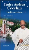 Padre Andrea Cecchin. Umile servitore libro di Sartori Tito