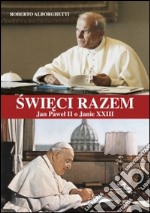 Swieci razem. Jan Pawel II o Janie XXIII libro