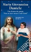 Maria Giovannina Daniele. Una donna che prega «Non so stare senza il mio Gesù» libro
