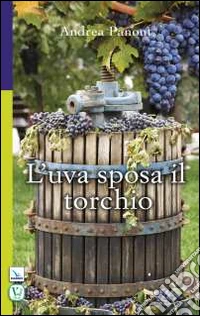 L'uva sposa il torchio