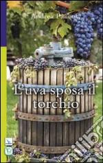 L'uva sposa il torchio