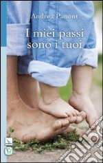 I miei passi sono i tuoi libro