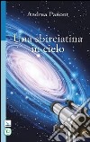 Una sbirciatina in cielo libro di Panont Andrea