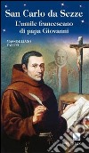 San Carlo da Sezze. L'umile francescano di papa Giovanni libro