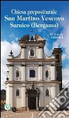 Chiesa prepositurale San Martino vescovo. Sarnico (Bergamo) libro di Rizzardi Raffaele