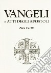 Vangeli e Atti degli Apostoli libro di Conferenza episcopale italiana (cur.)