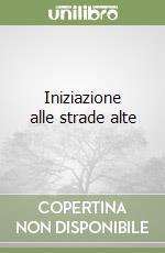 Iniziazione alle strade alte libro