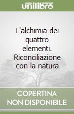 L'alchimia dei quattro elementi. Riconciliazione con la natura libro