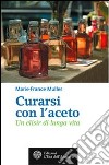 Curarsi con l'aceto. Un elisir di lunga vita libro