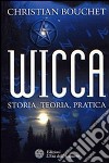 Wicca. Storia, teoria, pratica libro di Bouchet Christian