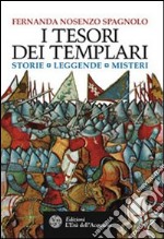 I tesori dei Templari. Storie, leggende, misteri libro