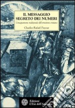 Il messaggio segreto dei numeri. L'insegnamento tradizionale dell'ermetismo cristiano libro