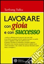 Lavorare con gioia e con successo libro