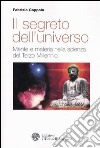 Il segreto dell'universo. Mente e materia nella scienza del terzo millennio libro