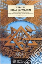 L'Italia delle minoranze. Massoneria, protestantesimo e repubblicanesimo nell'Italia contemporanea libro