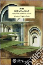 Riti di passaggio. Gli inevitabili cambiamenti della vita libro