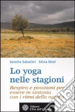 Lo yoga nelle stagioni. Respiro e posizioni per essere in sintonia con i ritmi della natura