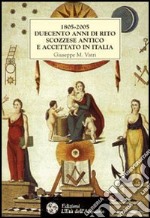 1805-2005. Duecento anni di rito scozzese antico e accettato in Italia. Storia, atti, statuti e rituali della fondazione libro