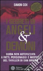 I segreti di Angeli & demoni. Guida non autorizzata a fatti, personaggi e misteri del thriller di Dan Brown libro