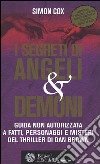 I segreti di Angeli & demoni. Guida non autorizzata a fatti, personaggi e misteri del thriller di Dan Brown libro