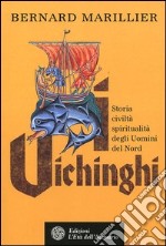 Vichinghi. Storia, civiltà, spiritualità degli Uomini del Nord libro