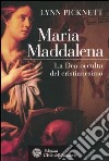 Maria Maddalena. La Dea occulta del cristianesimo libro