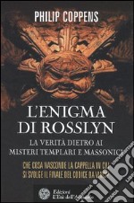 L'enigma di Rosslyn. La verità dietro ai misteri templari e massonici