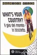 What's your country? Il giro del mondo in bicicletta