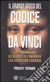 Il grande gioco del Codice da Vinci. 501 domande sul best-seller di Dan Brown e sui misteri oltre il racconto libro di Turner Tracey