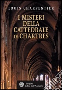 The mysteries of Chartres Cathedral by Louis Charpentier