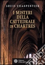 I misteri della cattedrale di Chartres libro