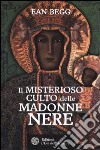 Il misterioso culto delle madonne nere libro