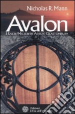 Avalon. I sacri misteri di Artù e Glastonbury libro