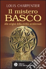 Il mistero basco. Alle origini della civiltà occidentale libro