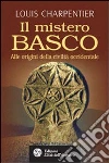 Il mistero basco. Alle origini della civiltà occidentale libro di Charpentier Louis