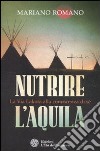 Nutrire l'aquila. La via lakota alla conoscenza di sè libro