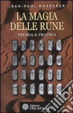 La magia delle rune. Teoria e pratica. Ediz. illustrata libro