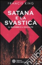 Satana e la svastica. Il nazismo e l'occulto libro