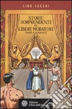 Storie sorprendenti di liberi muratori (certi e presunti) libro